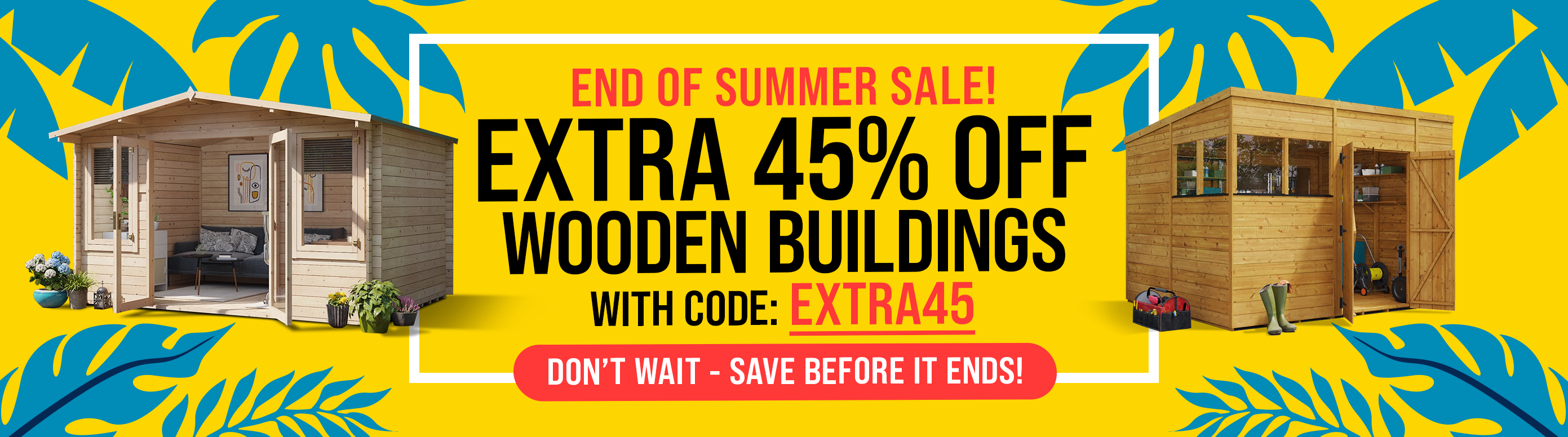 extra 45% off wooden buildings with code EXTRA45